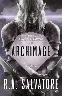 Les Royaumes Oubliés - retour à Gauntlgrym Tome 1 : archimage