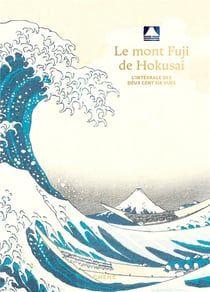 Le Mont Fuji d'Hokusai : L'intégrale des deux cents six vues