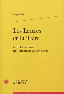 Les lettres et la tiare - E.S. Piccolomini, un humaniste au XV siècle