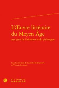 L'oeuvre littéraire du Moyen Age aux yeux de l'historien et du philologue
