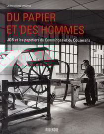 Du papier et des hommes - JOB et les papeteries du Comminges et du Couserans