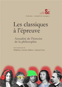 Les classiques à l'épreuve - actualité de l'histoire de la philosophie