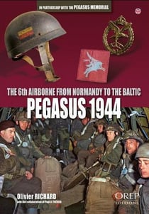 Pegasus 1944  : la 6th Airborne de la Normandie à la Baltique