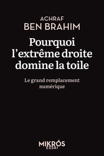 Pourquoi l'extrême droite domine la toile : Le grand remplacement numérique
