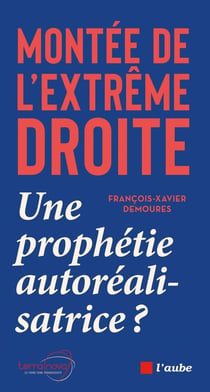 Montée de l'extrême droite : Une prophétie autoréalisatrice