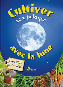 Cultiver Son Potager Avec La Lune (Mars 2015-Fevrier 2016)