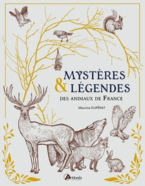 Mystères & légendes des animaux de nos forêts