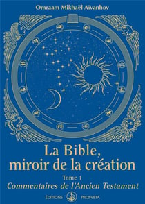 La Bible, miroir de la création Tome 1 - commentaires de l'Ancien testament