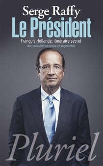 Le président - François Hollande, itinéraire secret
