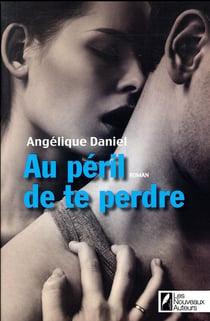 AU PERIL DE TE PERDRE