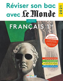 Réviser son bac avec Le Monde : français - 1re (édition 2021)