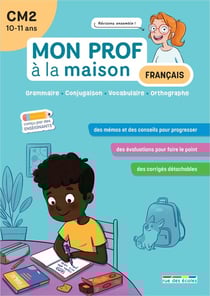 Mon prof à la maison : Français : CM2 - Grammaire - conjugaison - vocabulaire - orthographe