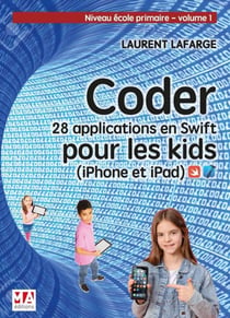 Coder 28 applications pour les kids en Swift (iPhone et iPad) - niveau école primaire