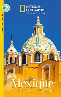 Mexique : Histoire, culture, coups de coeur