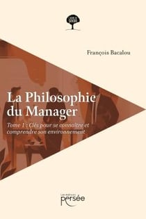 La philosophie du manager Tome 1 : clés pour se connaître et comprendre son environnement