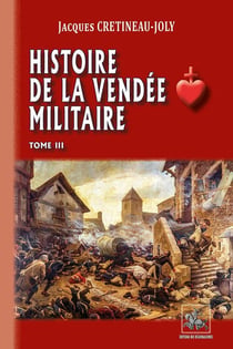 Histoire de la Vendée militaire Tome 3