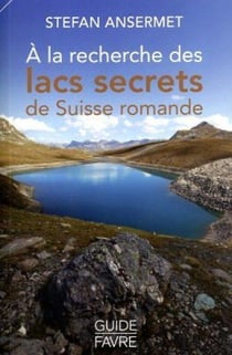 À la recherche des lacs secrets de suisse romande