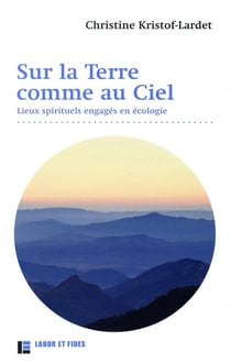 Sur la terre... comme au ciel - communautes spirituelles engagées en écologie