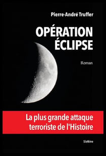 Opération éclipse : La plus grande attaque terroriste de l'histoire