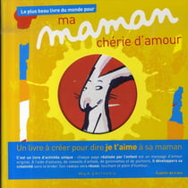 Le plus beau livre du monde pour ma maman chérie d'amour