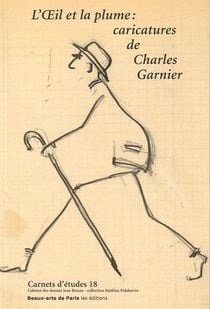 Carnets d'études Tome 18 : l'oeil et la plume : caricatures de Charles Garnier