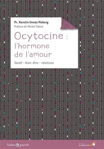 Ocytocine : l'hormone de l'amour - santé, bien-être, relations