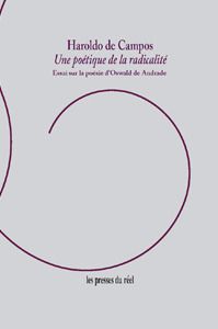 Une poétique de la radicalité - essai sur la poésie d'Oswald de Andrade