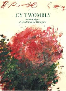 Cy Twombly - sous le signe d'Apollon et de Dyonisos