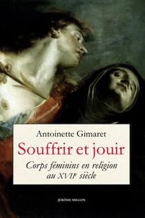 Souffrir et jouir : Corps féminins en religion au XVIIe siècle