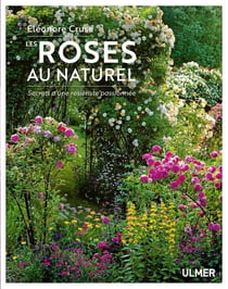 Les roses au naturel - secrets d'une rosiériste passionnée