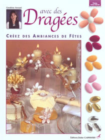 Avec des dragees creez des ambiances de fetes