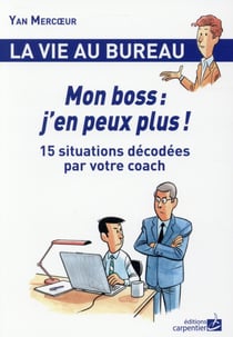 La Vie Au Bureau. Mon Boss : J'En Peux Plus !