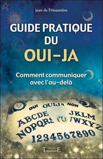 Guide pratique du oui-ja - comment communiquer avec l'au-delà