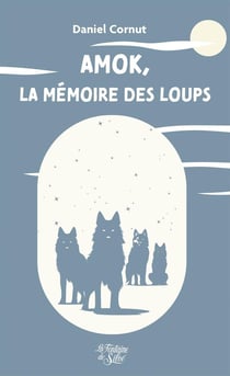 Amok, la mémoire des loups