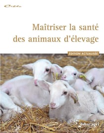 Maîtriser la santé des animaux d'élevage - édition 2017