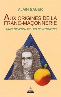 Aux origines de la Franc-maçonnerie - Isaac Newton et les newtoniens