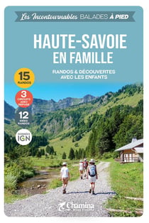 Les Incontournables balades à pied : Haute-Savoie en famille