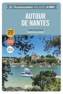 Les Incontournables balades à pied : Autour de Nantes