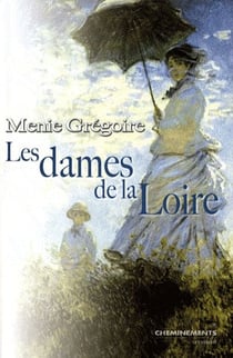 LES DAMES DE LA LOIRE.