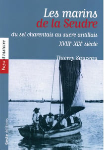 Les marins de la Seudre : entre sel charentais et sucre antillais, XVIIIe-XIXe siècle