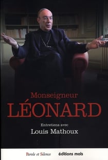 Monseigneur léonard - entretiens avec louis mathoux