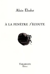 A la fenetre j'ecoute - alain eludut
