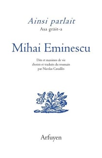 Ainsi parlait Tome 45 : Mihai Eminescu : Dits et maximes de vie