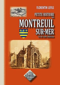 Petite histoire de Montreuil-sur-mer et de son château