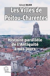 Les villes de Poitou-Charentes : histoire parallèle de l'Antiquité à nos jours (2e édition)