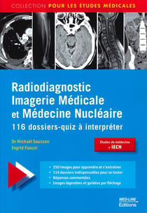 Radiodiagnostic, imagerie médicale et médecine nucléaire - 116 dossiers-quiz à interpréter