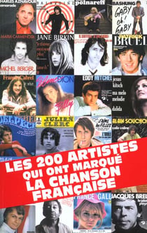 Les 200 artistes qui ont marque la chanson francaise