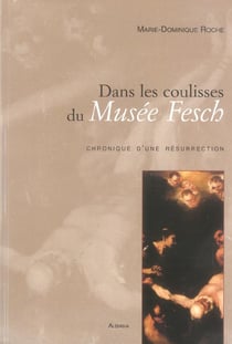 Dans les coulisses du musee fesch - chronique d'une resurrection