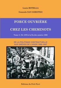 Force Ouvrière chez les cheminots t.3 - de 1970 à la fin des années 1980 : de la politique contractuelle aux grèves de l'hiver 1986-1987