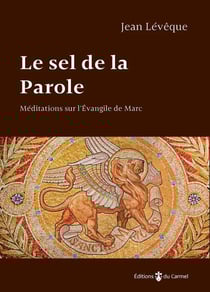 Le sel de la parole - méditations sur l'Evangile de Marc